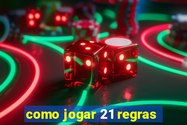 como jogar 21 regras